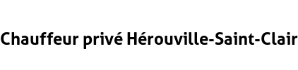 Chauffeur privé Hérouville-Saint-Clair